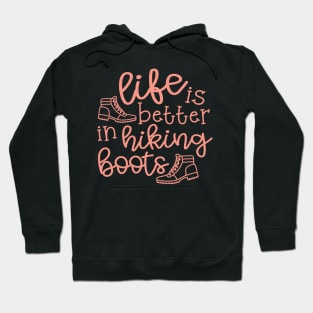 Life Is Better In Hiking Boots Hiker Hoodie